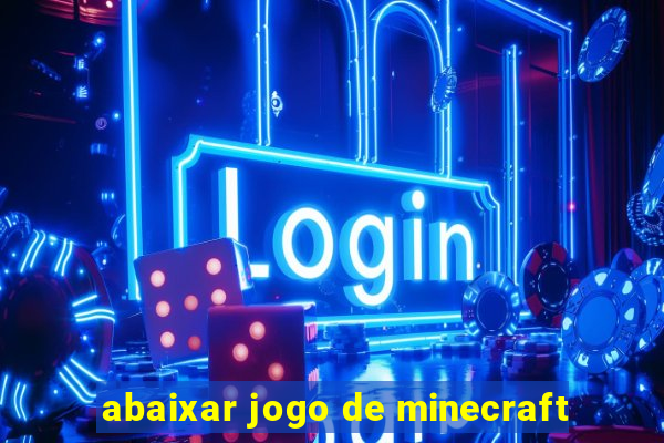 abaixar jogo de minecraft